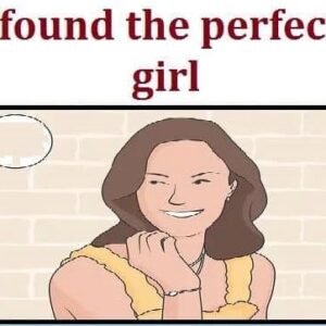 I found the perfect girl