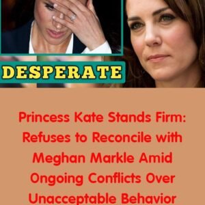 Princess Kate Refuses to Reconcile with Meghan Markle Amid Ongoing Conflicts Over ‘Unacceptable’ Behavior