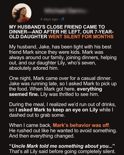 My Husband’s Close Friend Came To Dinner—And After He Left, our 7-Year-Old Daughter Went Silent For Months