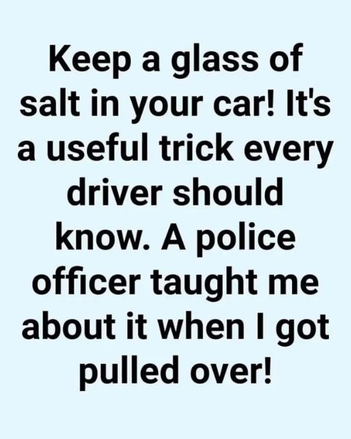 Why Cops Say You Should Always Keep a Glass of Salt in Your Car
