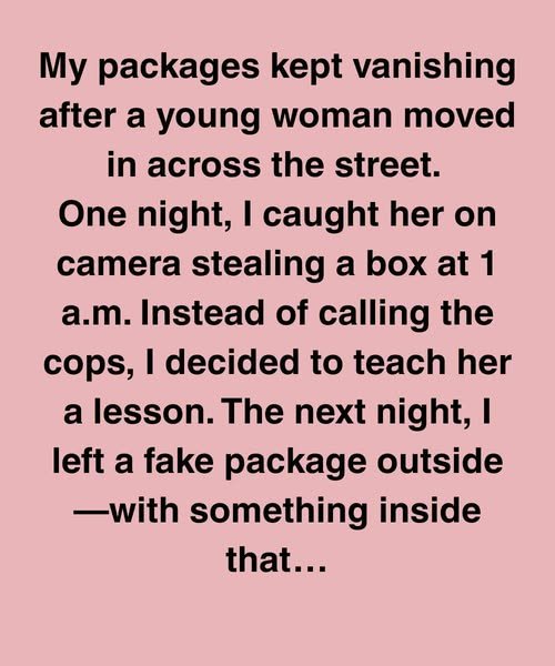 My Packages Kept Vanishing After A Young Woman Moved In Across The Street