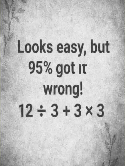 Simple viral math equation showing 12 ÷ 3 + 3 × 3 with the correct answer explained step by step.